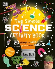 Simple Science Activity Book: 20 Things to Make and Do at Home to Learn About Science цена и информация | Книги для подростков и молодежи | 220.lv