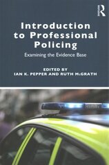 Introduction to Professional Policing: Examining the Evidence Base цена и информация | Книги по социальным наукам | 220.lv