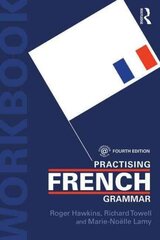 Practising French Grammar: A Workbook 4th edition cena un informācija | Svešvalodu mācību materiāli | 220.lv