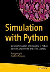 Simulation with Python: Develop Simulation and Modeling in Natural Sciences, Engineering, and Social Sciences 1st ed. cena un informācija | Ekonomikas grāmatas | 220.lv