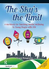 Sky's the Limit: A Workbook for Teaching Mental Wellbeing to Young People with SEN cena un informācija | Sociālo zinātņu grāmatas | 220.lv