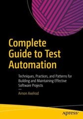 Complete Guide to Test Automation: Techniques, Practices, and Patterns for Building and Maintaining Effective Software Projects 1st ed. cena un informācija | Ekonomikas grāmatas | 220.lv