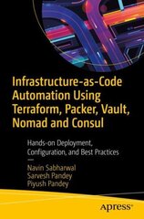 Infrastructure-as-Code Automation Using Terraform, Packer, Vault, Nomad and Consul: Hands-on Deployment, Configuration, and Best Practices 1st ed. цена и информация | Книги по экономике | 220.lv