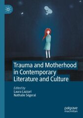 Trauma and Motherhood in Contemporary Literature and Culture 1st ed. 2021 cena un informācija | Vēstures grāmatas | 220.lv