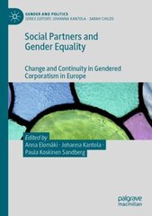 Social Partners and Gender Equality: Change and Continuity in Gendered Corporatism in Europe 1st ed. 2022 cena un informācija | Sociālo zinātņu grāmatas | 220.lv
