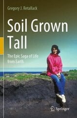 Soil Grown Tall: The Epic Saga of Life from Earth 1st ed. 2022 цена и информация | Книги по социальным наукам | 220.lv