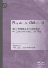 Play Across Childhood: International Perspectives on Diverse Contexts of Play 1st ed. 2021 cena un informācija | Sociālo zinātņu grāmatas | 220.lv