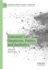 Oakeshott's Skepticism, Politics, and Aesthetics 1st ed. 2022 цена и информация | Исторические книги | 220.lv