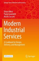 Modern Industrial Services: A Cookbook for Design, Delivery, and Management 1st ed. 2022 цена и информация | Книги по экономике | 220.lv