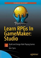 Learn RPGs in GameMaker: Studio: Build and Design Role Playing Games 1st ed. cena un informācija | Ekonomikas grāmatas | 220.lv