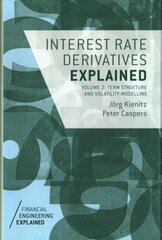 Interest Rate Derivatives Explained: Volume 2: Term Structure and Volatility Modelling 2017 1st ed. 2017, Volume 2 цена и информация | Книги по экономике | 220.lv