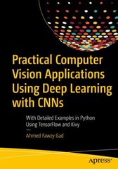 Practical Computer Vision Applications Using Deep Learning with CNNs: With Detailed Examples in Python Using TensorFlow and Kivy 1st ed. цена и информация | Книги по экономике | 220.lv