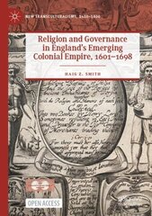 Religion and Governance in England's Emerging Colonial Empire, 1601-1698 1st ed. 2022 цена и информация | Исторические книги | 220.lv