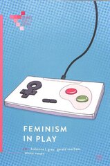 Feminism in Play 1st ed. 2018 цена и информация | Книги по социальным наукам | 220.lv