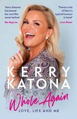 Kerry Katona: Whole Again: Love, Life and Me цена и информация | Биографии, автобиогафии, мемуары | 220.lv