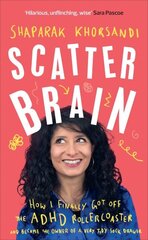 Scatter Brain: How I finally got off the ADHD rollercoaster and became the owner of a very tidy sock drawer cena un informācija | Biogrāfijas, autobiogrāfijas, memuāri | 220.lv