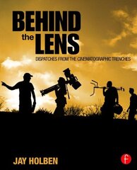 Behind the Lens: Dispatches from the Cinematographic Trenches цена и информация | Книги по фотографии | 220.lv