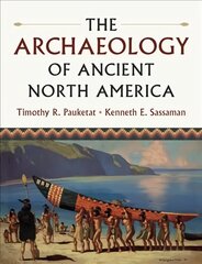 Archaeology of Ancient North America cena un informācija | Vēstures grāmatas | 220.lv