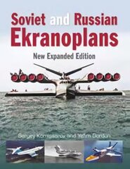 Soviet and Russian Ekranoplans: New Expanded Edition цена и информация | Путеводители, путешествия | 220.lv