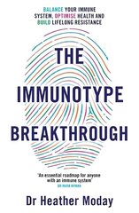 Immunotype Breakthrough: Balance Your Immune System, Optimise Health and Build Lifelong Resistance цена и информация | Самоучители | 220.lv