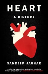 Heart: A History: Shortlisted for the Wellcome Book Prize 2019 cena un informācija | Pašpalīdzības grāmatas | 220.lv