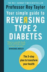 Your Simple Guide to Reversing Type 2 Diabetes: The 3-step plan to transform your health cena un informācija | Pašpalīdzības grāmatas | 220.lv