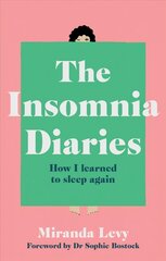 Insomnia Diaries: How I learned to sleep again cena un informācija | Pašpalīdzības grāmatas | 220.lv
