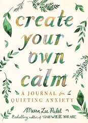 Create Your Own Calm: A Journal for Quieting Anxiety cena un informācija | Grāmatas par veselīgu dzīvesveidu un uzturu | 220.lv