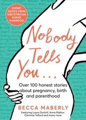 Nobody Tells You: Over 100 Honest Stories About Pregnancy, Birth and Parenthood cena un informācija | Pašpalīdzības grāmatas | 220.lv