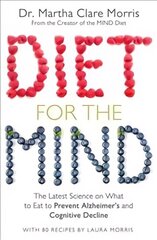 Diet for the Mind: The Latest Science on What to Eat to Prevent Alzheimer's and Cognitive Decline cena un informācija | Pašpalīdzības grāmatas | 220.lv