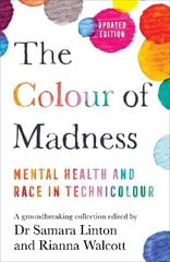 The Colour of Madness: Mental Health and Race in Technicolour cena un informācija | Pašpalīdzības grāmatas | 220.lv