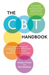 CBT Handbook: A comprehensive guide to using Cognitive Behavioural Therapy to overcome depression, anxiety and anger cena un informācija | Pašpalīdzības grāmatas | 220.lv
