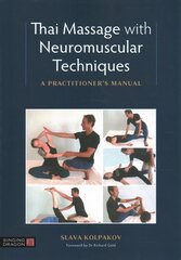 Thai Massage with Neuromuscular Techniques: A Practitioner's Manual cena un informācija | Pašpalīdzības grāmatas | 220.lv