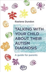 Talking with Your Child about Their Autism Diagnosis: A Guide for Parents цена и информация | Самоучители | 220.lv