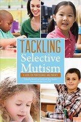 Tackling Selective Mutism: A Guide for Professionals and Parents цена и информация | Самоучители | 220.lv
