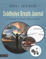 Svadhyaya Breath Journal: A Companion Workbook to Restoring Prana cena un informācija | Pašpalīdzības grāmatas | 220.lv