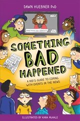 Something Bad Happened: A Kid's Guide to Coping With Events in the News cena un informācija | Pašpalīdzības grāmatas | 220.lv