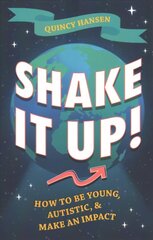 Shake It Up!: How to Be Young, Autistic, and Make an Impact cena un informācija | Pašpalīdzības grāmatas | 220.lv