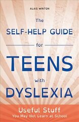 Self-Help Guide for Teens with Dyslexia: Useful Stuff You May Not Learn at School цена и информация | Самоучители | 220.lv