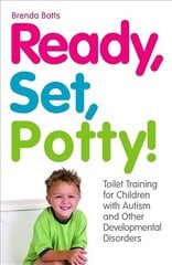 Ready, Set, Potty!: Toilet Training for Children with Autism and Other Developmental Disorders cena un informācija | Pašpalīdzības grāmatas | 220.lv