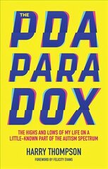 PDA Paradox: The Highs and Lows of My Life on a Little-Known Part of the Autism Spectrum cena un informācija | Pašpalīdzības grāmatas | 220.lv