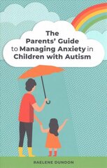 Parents' Guide to Managing Anxiety in Children with Autism cena un informācija | Pašpalīdzības grāmatas | 220.lv