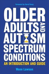Older Adults and Autism Spectrum Conditions: An Introduction and Guide цена и информация | Самоучители | 220.lv