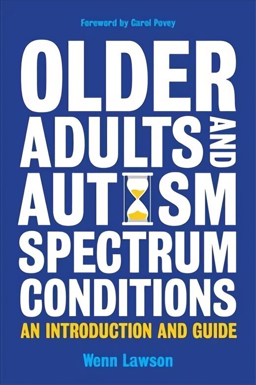 Older Adults and Autism Spectrum Conditions: An Introduction and Guide цена и информация | Pašpalīdzības grāmatas | 220.lv