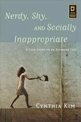 Nerdy, Shy, and Socially Inappropriate: A User Guide to an Asperger Life цена и информация | Самоучители | 220.lv