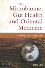 Microbiome, Gut Health and Oriental Medicine: An Integrated Approach cena un informācija | Pašpalīdzības grāmatas | 220.lv