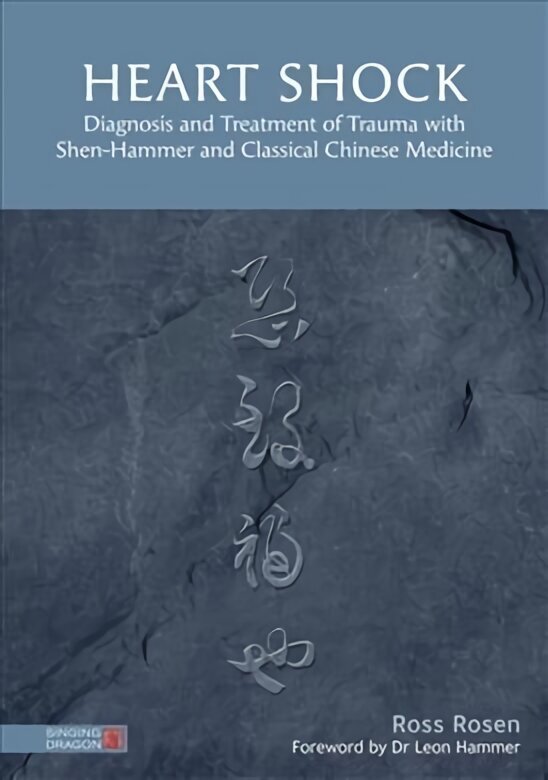 Heart Shock: Diagnosis and Treatment of Trauma with Shen-Hammer and Classical Chinese Medicine цена и информация | Pašpalīdzības grāmatas | 220.lv