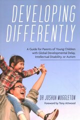 Developing Differently: A Guide for Parents of Young Children with Global Developmental Delay,   Intellectual Disability, or Autism цена и информация | Самоучители | 220.lv