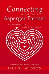 Connecting With Your Asperger Partner: Negotiating the Maze of Intimacy цена и информация | Самоучители | 220.lv
