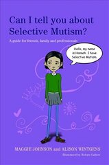 Can I tell you about Selective Mutism?: A guide for friends, family and professionals cena un informācija | Pašpalīdzības grāmatas | 220.lv